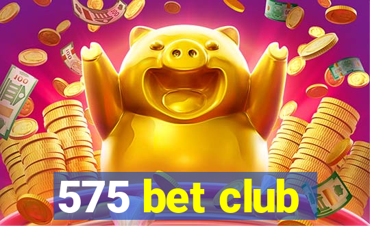 575 bet club